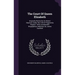 The Court Of Queen Elizabeth: Originally Written By Sir Robert Naunton, Under The Title Of "fragmenta Regalia." With Considerable Biographical Addit