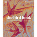 The Bird Book: The Stories, Science, and History of Birds
