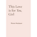 This Love is for You, Girl