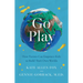 Go Play: How Parents Can Empower Kids to Build Their Own Worlds