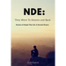 Nde: They Went To Heaven And Back - Stories of People That Got A Second Chance