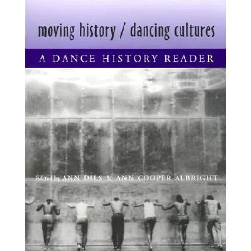 Moving History/Dancing Cultures: A Dance History Reader