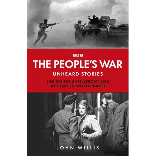 The People's War: Forgotten Voices from World War Two