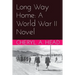 Long Way Home: A World War II Novel