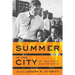 Summer in the City: John Lindsay, New York, and the American Dream