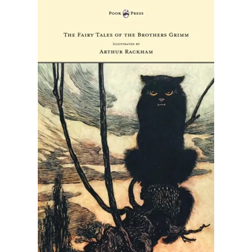The Fairy Tales of the Brothers Grimm - Illustrated by Arthur Rackham