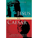 Jesus vs. Caesar: For People Tired of Serving the Wrong God