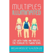 Multiples Illuminated: Life with Twins and Triplets, the Toddler to Tween Years