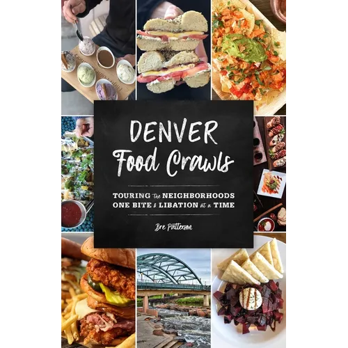 Denver Food Crawls: Touring the Neighborhoods One Bite and Libation at a Time