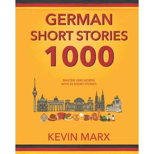 German Short Stories 1000: Master 1000 Words with 20 Short Stories