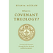 What Is Covenant Theology?: Tracing God's Promises Through the Son, the Seed, and the Sacraments