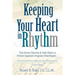 Keeping Your Heart in Rhythm: The Seven Natural & Safe Ways to Protect Against Irregular Heartbeats...