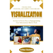 Visualization: Unlock Your Potential and Achieve Your Dreams (An Easy & Proven Way to Reprogramming Your Subconscious Mind & Work)