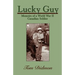 Lucky Guy: Memoirs of a World War II Canadian Soldier