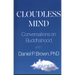 Cloudless Mind- Volume II: Conversations on Buddhahood with Daniel P Brown, PhD