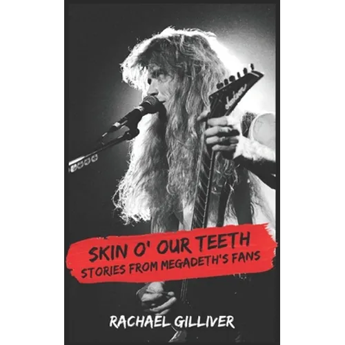 Skin O' Our Teeth: Stories from Megadeth's Fans