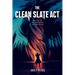 The Clean Slate Act