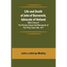 Life and Death of John of Barneveld, Advocate of Holland: with a view of the primary causes and movements of the Thirty Years' War, 1617