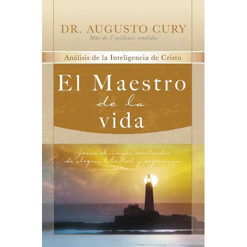 El Maestro de la Vida: Jes俍, El Mayor Sembrador de Alegr僘, Libertad Y Esperanza