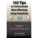102 Tips to Communicate More Effectively Using PowerPoint