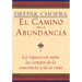 El Camino de la Abundancia / Creating Affluence: La Riqueza En Todos Los Campos de la Conciencia Y de la Vida / The A-To-Z Steps to a Richer Life
