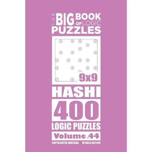 The Big Book of Logic Puzzles - Hashi 400 Logic (Volume 44)