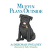 Muffin Plays Outside
