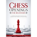 Chess Openings For Beginners: A Complete Guide Step by Step for a Easy Learning of Chess Openings and Start Winning (CHESS FOR BEGINNERS)