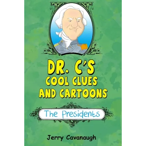 Dr. C's Cool Clues and Cartoons: The Presidents