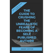 Self-Publishing Formula: The Guide to Crushing The Unrealistic Fears of Becoming A Self-Published Author
