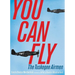 You Can Fly: The Tuskegee Airmen