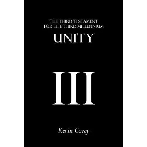 Unity: The Third Testament For The Third Millennium