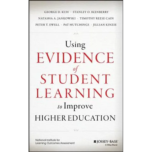 Using Evidence of Student Learning to Improve Higher Education