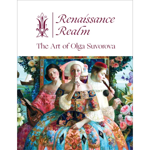 Renaissance Realm: The Art of Olga Suvorova