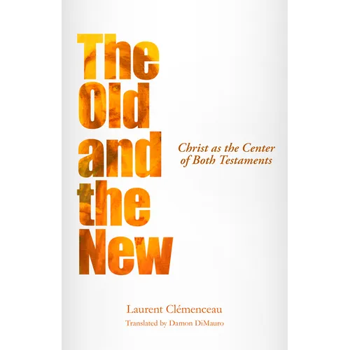 The Old and the New: Christ as the Center of Both Testaments