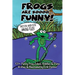 Frogs Are Soooo... FUNNY!