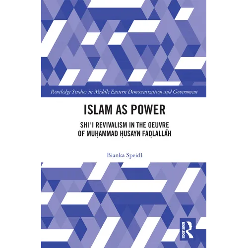 Islam as Power: Shi‛i Revivalism in the Oeuvre of Muhammad Husayn Fadlallah