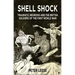 Shell Shock: Traumatic Neurosis and the British Soldiers of the First World War