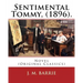 Sentimental Tommy, (1896). By: J. M. Barrie: Novel (Original Classics)