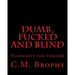 DUMB, FUCKED and BLIND: Playscript for theatre