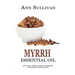 Myrrh Essential Oil: Benefits, Properties, Applications, Studies & Recipes
