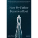 How My Father Became a Boat