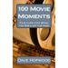 100 Movie Moments: 100 film clips that bring the Bible off the page