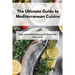 The Ultimate Guide to Mediterranean Cuisine: Tasty and Healthy Recipes for the Eclectic Food Lover