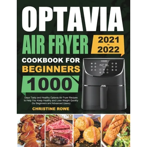 Optavia Air Fryer Cookbook for Beginners 2021-2022: 1000 Days Tasty and Healthy Optavia Air Fryer Recipes to Help You Keep Healthy and Lose Weight Qui