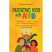 Parenting Kids With ADHD: A Beginner's Guide to Help your Child Self-regulate, Focus, and Understand their SuperPower
