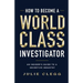 How to Become a World-Class Investigator: An Insider's Guide to a Secretive Industry