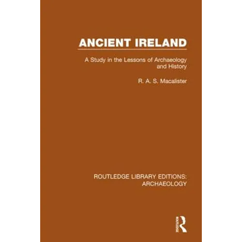Ancient Ireland: A Study in the Lessons of Archaeology and History