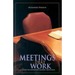 Meetings That Work: A Guide to Effective Elders' Meetings