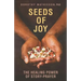 Seeds of Joy: The Healing Power of Story-Prayer